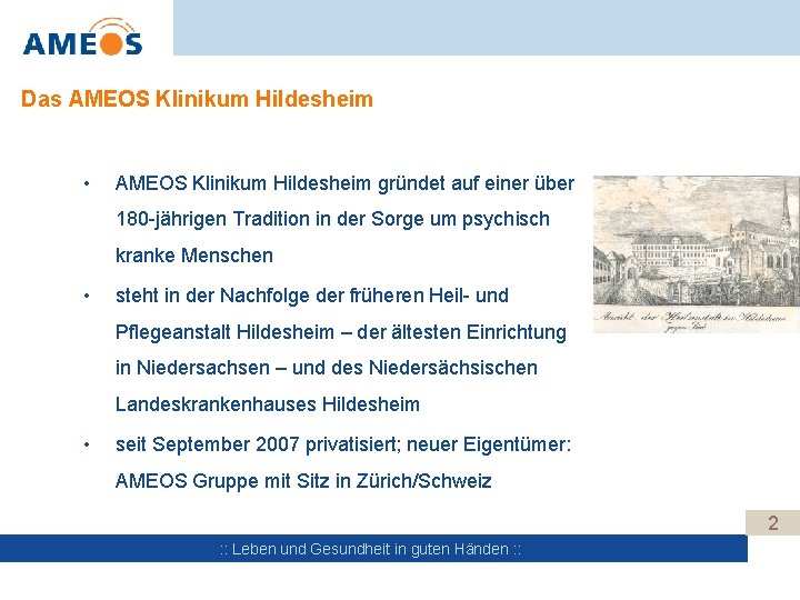 Das AMEOS Klinikum Hildesheim • AMEOS Klinikum Hildesheim gründet auf einer über 180 -jährigen