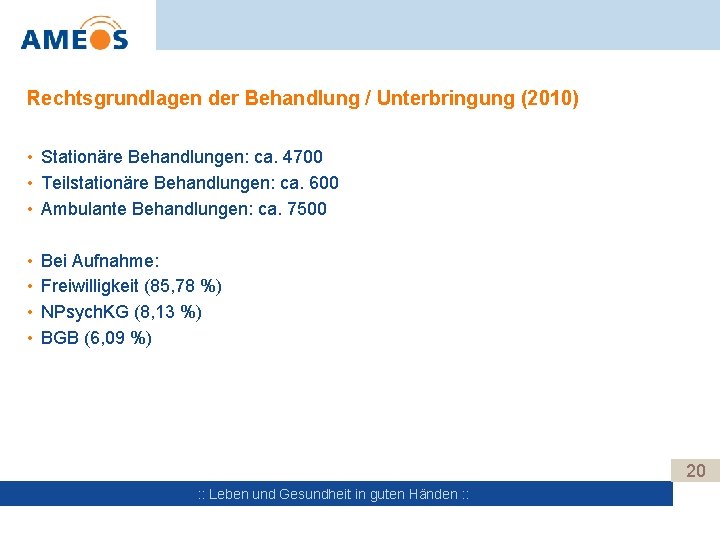 Rechtsgrundlagen der Behandlung / Unterbringung (2010) • Stationäre Behandlungen: ca. 4700 • Teilstationäre Behandlungen: