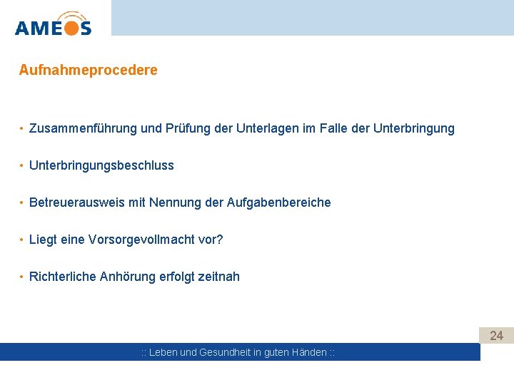 Aufnahmeprocedere • Zusammenführung und Prüfung der Unterlagen im Falle der Unterbringung • Unterbringungsbeschluss •