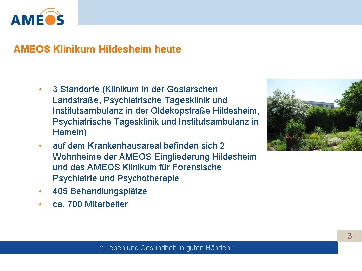 AMEOS Klinikum Hildesheim heute • • 3 Standorte (Klinikum in der Goslarschen Landstraße, Psychiatrische