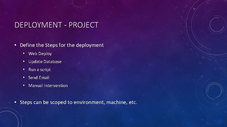 DEPLOYMENT - PROJECT • Define the Steps for the deployment • Web Deploy •