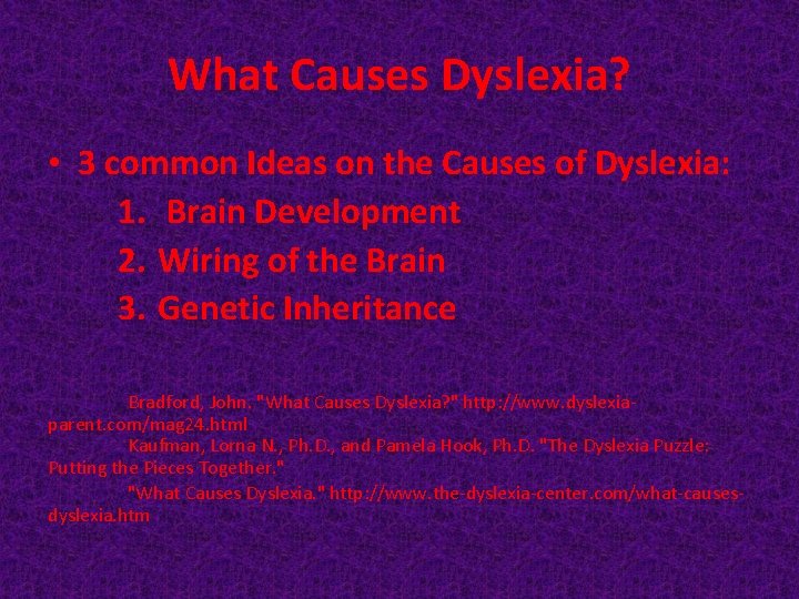What Causes Dyslexia? • 3 common Ideas on the Causes of Dyslexia: 1. Brain