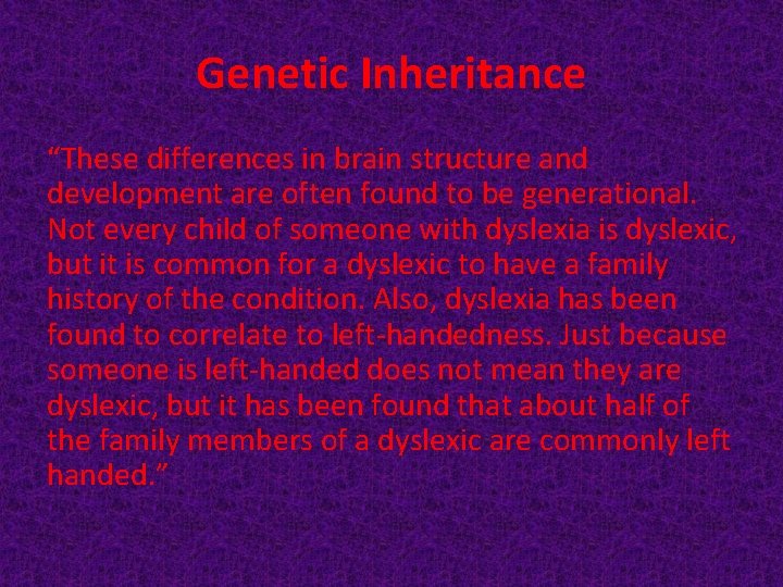 Genetic Inheritance “These differences in brain structure and development are often found to be