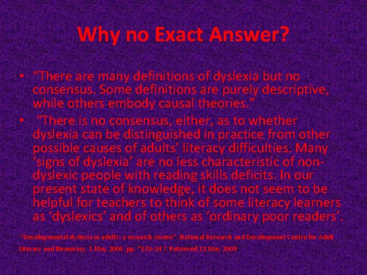 Why no Exact Answer? • “There are many definitions of dyslexia but no consensus.