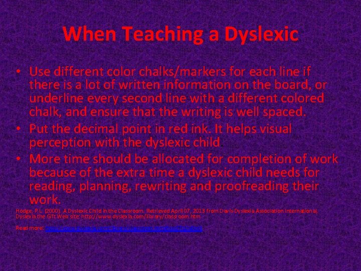 When Teaching a Dyslexic • Use different color chalks/markers for each line if there