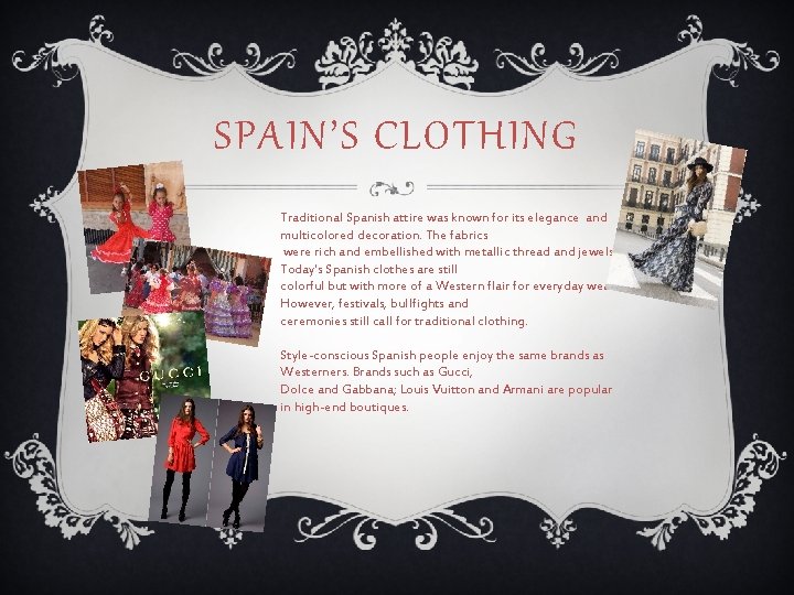 SPAIN’S CLOTHING Traditional Spanish attire was known for its elegance and multicolored decoration. The