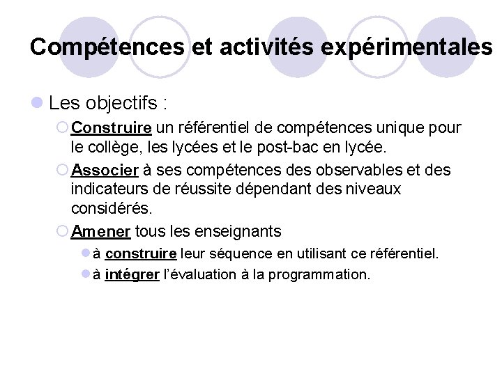 Compétences et activités expérimentales l Les objectifs : ¡ Construire un référentiel de compétences