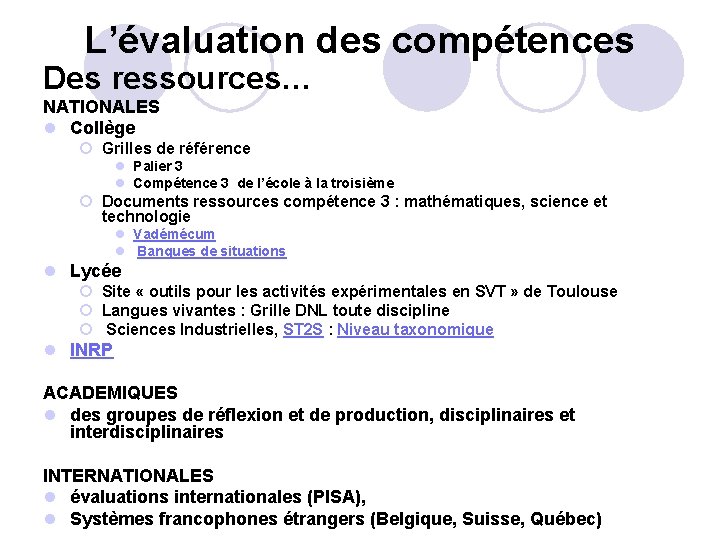 L’évaluation des compétences Des ressources… NATIONALES l Collège ¡ Grilles de référence l Palier