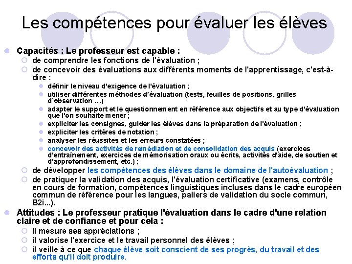 Les compétences pour évaluer les élèves l Capacités : Le professeur est capable :
