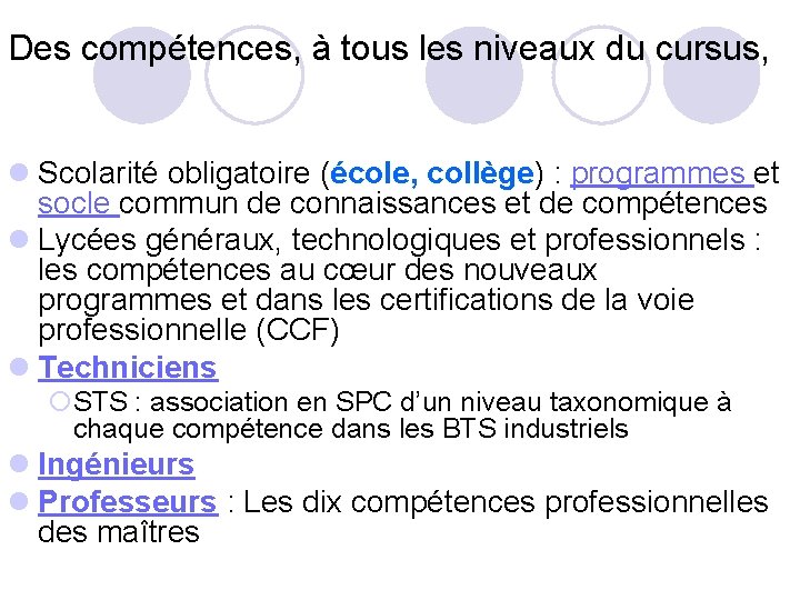 Des compétences, à tous les niveaux du cursus, l Scolarité obligatoire (école, collège) :
