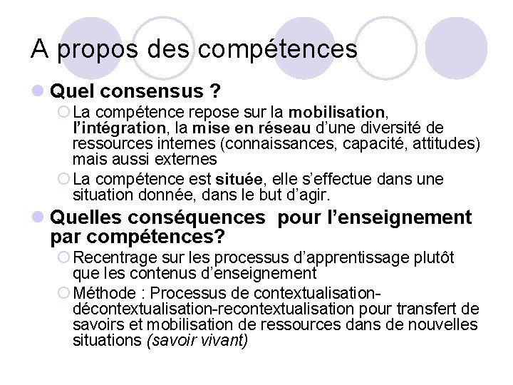 A propos des compétences l Quel consensus ? ¡ La compétence repose sur la