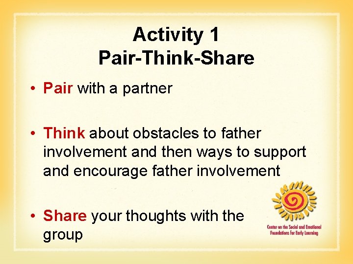 Activity 1 Pair-Think-Share • Pair with a partner • Think about obstacles to father