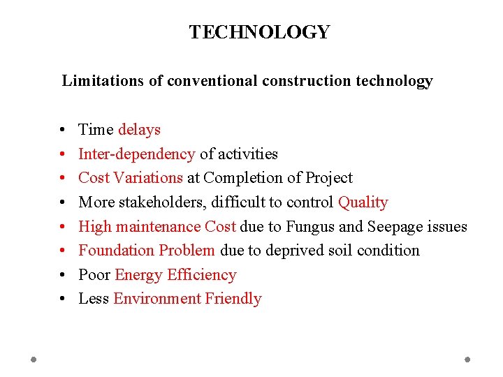 TECHNOLOGY Limitations of conventional construction technology • • Time delays Inter-dependency of activities Cost