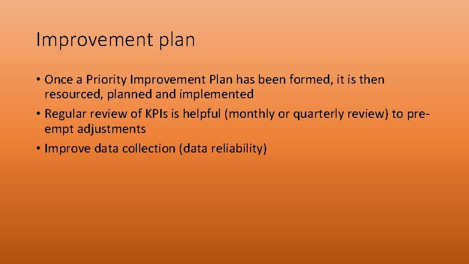 Improvement plan • Once a Priority Improvement Plan has been formed, it is then