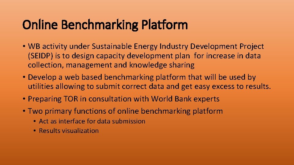 Online Benchmarking Platform • WB activity under Sustainable Energy Industry Development Project (SEIDP) is