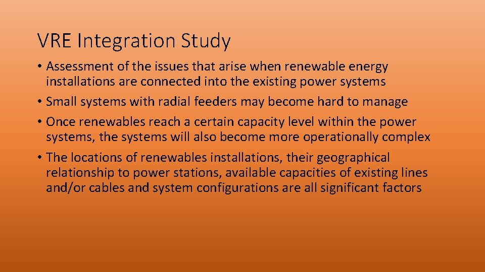 VRE Integration Study • Assessment of the issues that arise when renewable energy installations