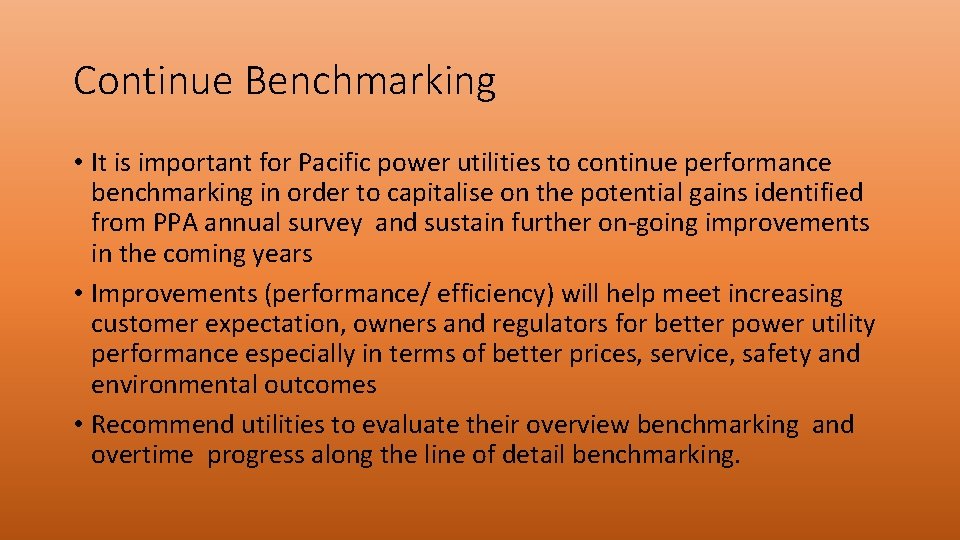 Continue Benchmarking • It is important for Pacific power utilities to continue performance benchmarking