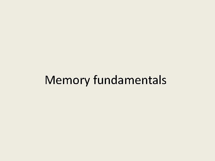 Memory fundamentals 
