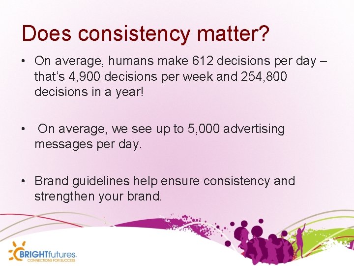 Does consistency matter? • On average, humans make 612 decisions per day – that’s