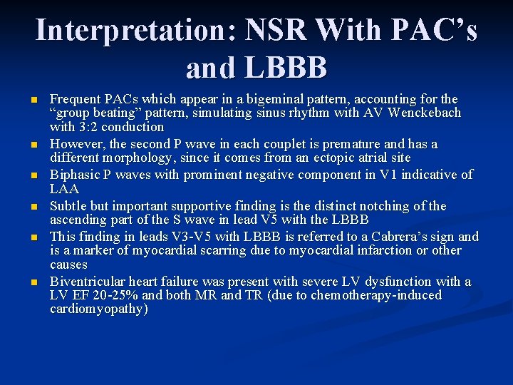 Interpretation: NSR With PAC’s and LBBB n n n Frequent PACs which appear in