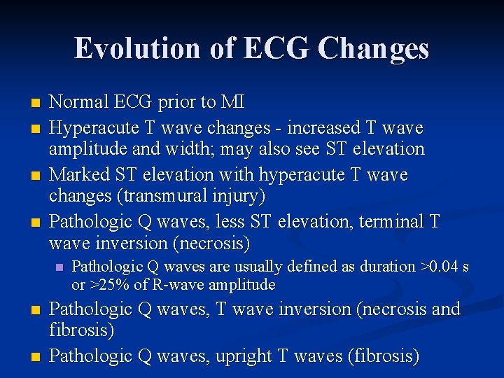 Evolution of ECG Changes n n Normal ECG prior to MI Hyperacute T wave