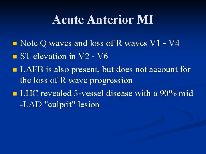 Acute Anterior MI Note Q waves and loss of R waves V 1 -