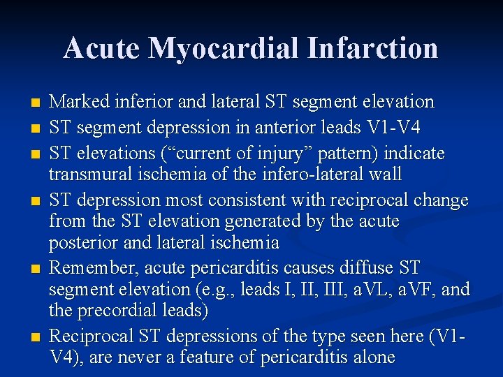 Acute Myocardial Infarction n n n Marked inferior and lateral ST segment elevation ST