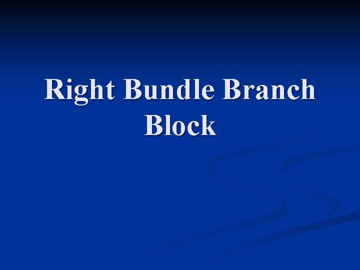 Right Bundle Branch Block 