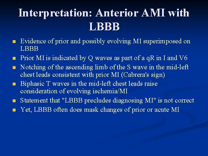 Interpretation: Anterior AMI with LBBB n n n Evidence of prior and possibly evolving