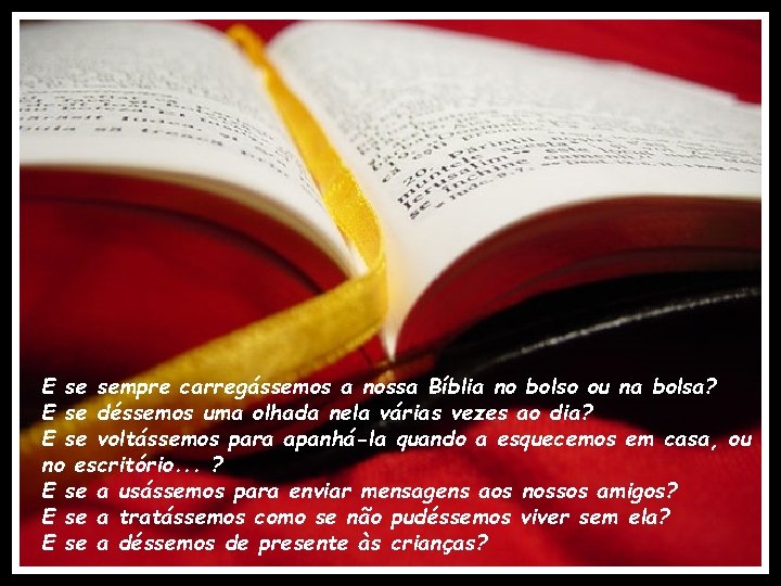 E se sempre carregássemos a nossa Bíblia no bolso ou na bolsa? E se