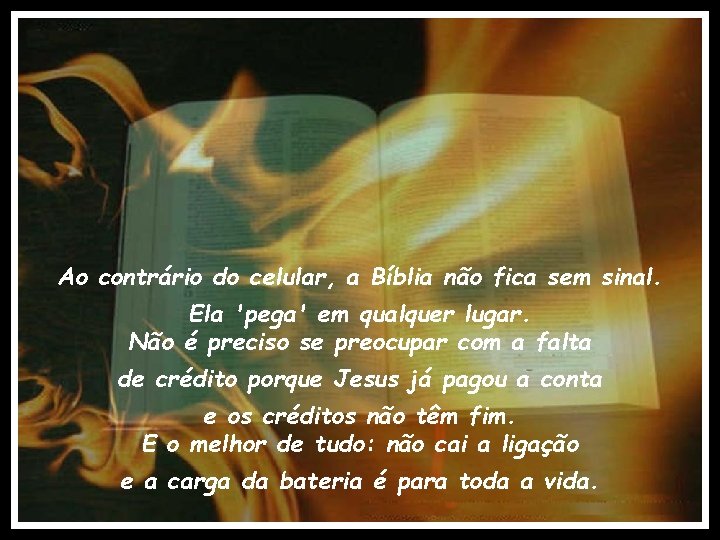 Ao contrário do celular, a Bíblia não fica sem sinal. Ela 'pega' em qualquer