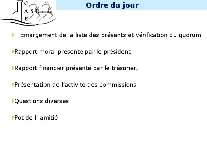 Ordre du jour INTERNE Emargement de la liste des présents et vérification du quorum
