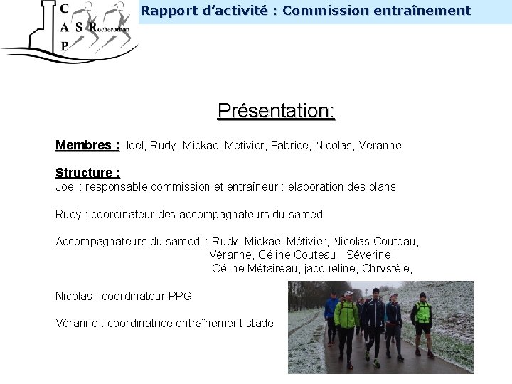 INTERNE Rapport d’activité : Commission entraînement Présentation: Membres : Joël, Rudy, Mickaël Métivier, Fabrice,