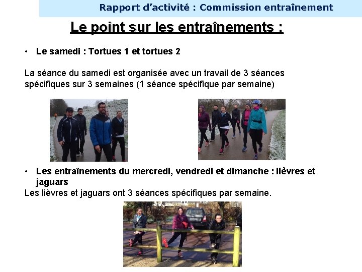 INTERNE Rapport d’activité : Commission entraînement Le point sur les entraînements : • Le