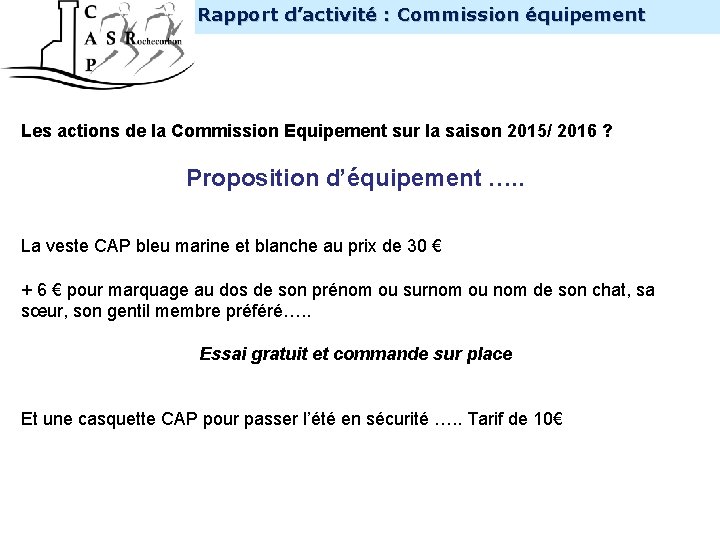 INTERNE Rapport d’activité : Commission équipement Les actions de la Commission Equipement sur la