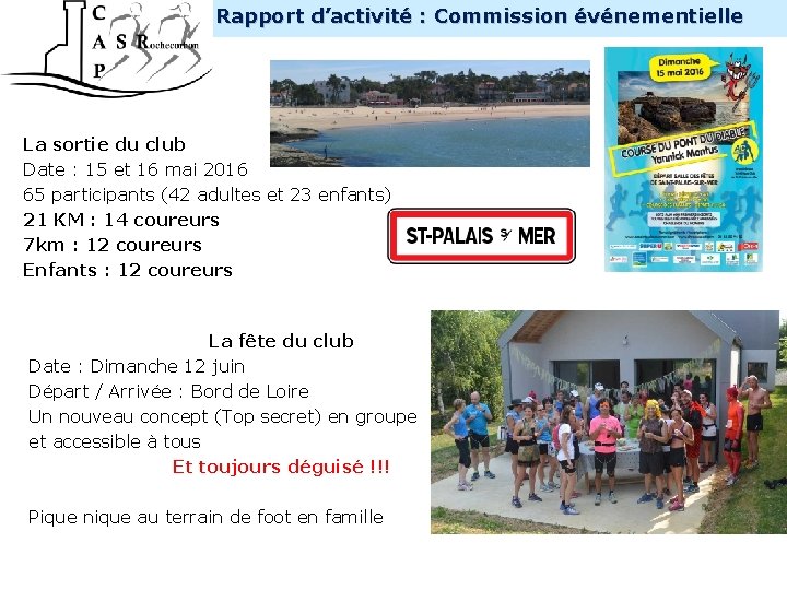 INTERNE Rapport d’activité : Commission événementielle La sortie du club Date : 15 et