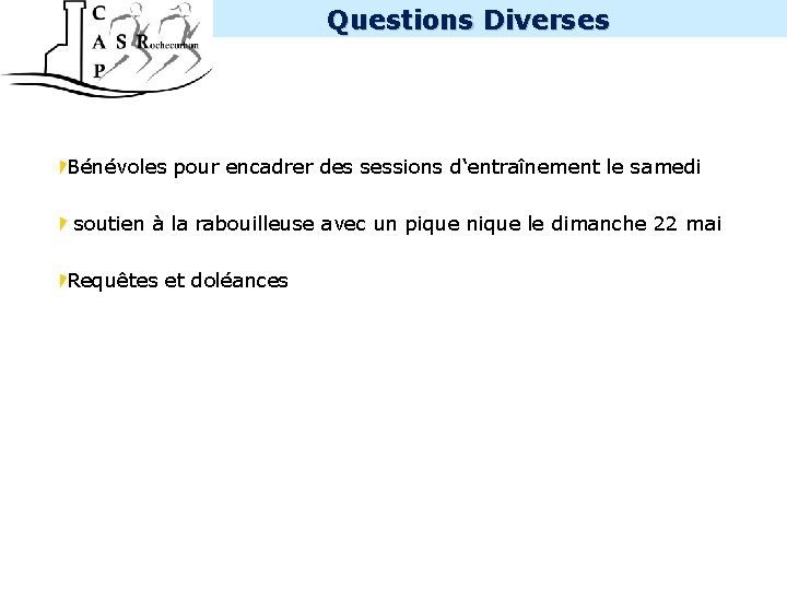 Questions Diverses INTERNE Bénévoles pour encadrer des sessions d‘entraînement le samedi soutien à la