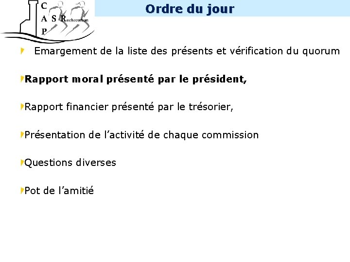 Ordre du jour INTERNE Emargement de la liste des présents et vérification du quorum