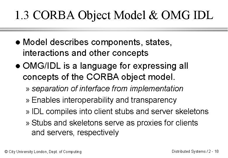 1. 3 CORBA Object Model & OMG IDL Model describes components, states, interactions and