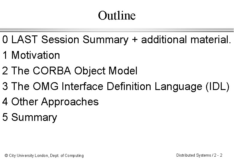 Outline 0 LAST Session Summary + additional material. 1 Motivation 2 The CORBA Object