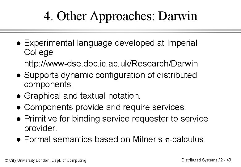 4. Other Approaches: Darwin l l l Experimental language developed at Imperial College http: