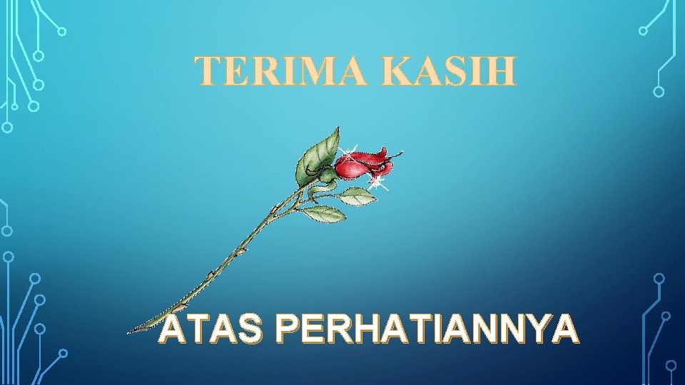 TERIMA KASIH ATAS PERHATIANNYA 