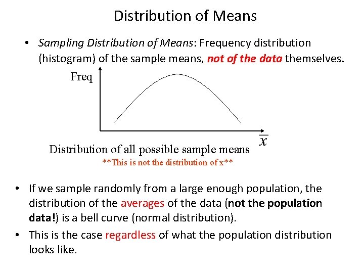 Distribution of Means • Sampling Distribution of Means: Frequency distribution (histogram) of the sample