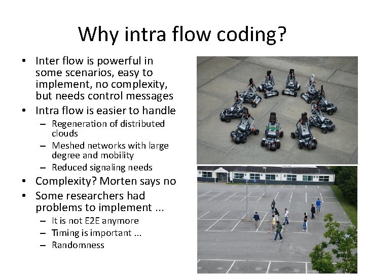 Why intra flow coding? • Inter flow is powerful in some scenarios, easy to