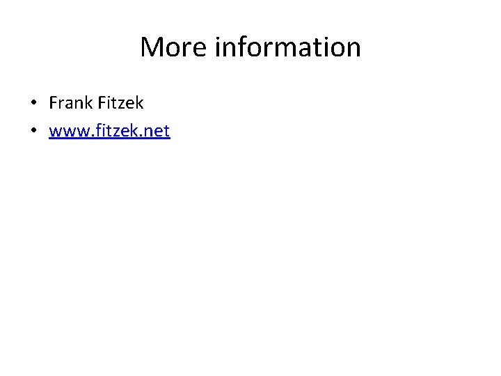More information • Frank Fitzek • www. fitzek. net 