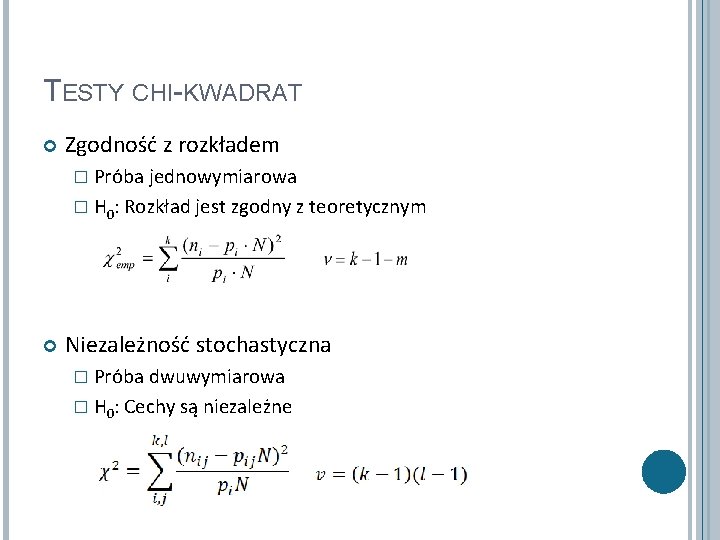 TESTY CHI-KWADRAT Zgodność z rozkładem � Próba jednowymiarowa � H 0: Rozkład jest zgodny