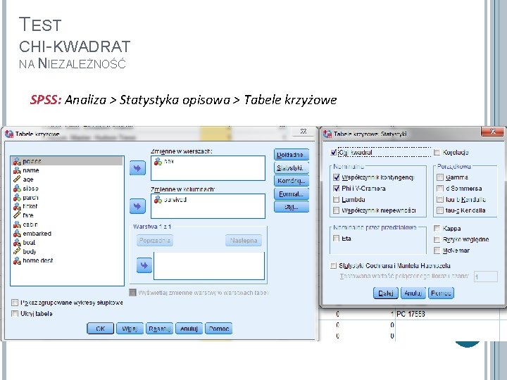 TEST CHI-KWADRAT NA NIEZALEŻNOŚĆ SPSS: Analiza > Statystyka opisowa > Tabele krzyżowe 