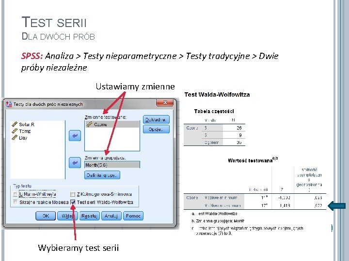 TEST SERII DLA DWÓCH PRÓB SPSS: Analiza > Testy nieparametryczne > Testy tradycyjne >