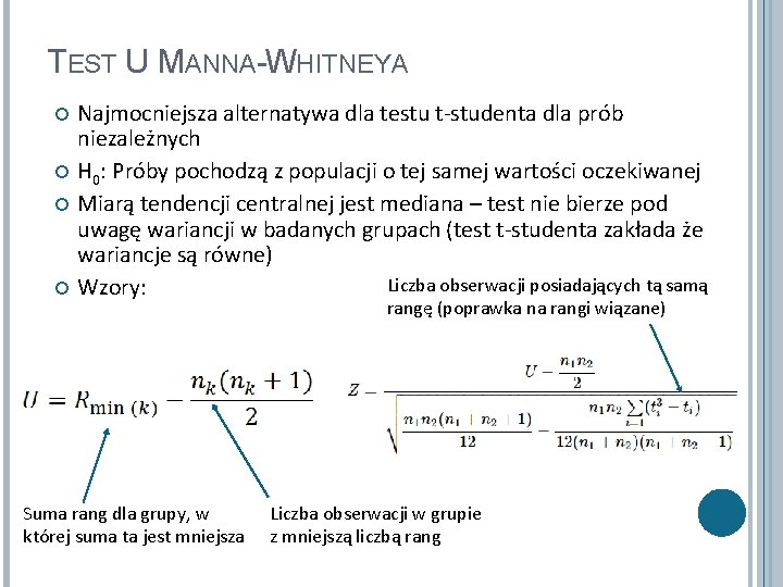 TEST U MANNA-WHITNEYA Najmocniejsza alternatywa dla testu t-studenta dla prób niezależnych H 0: Próby