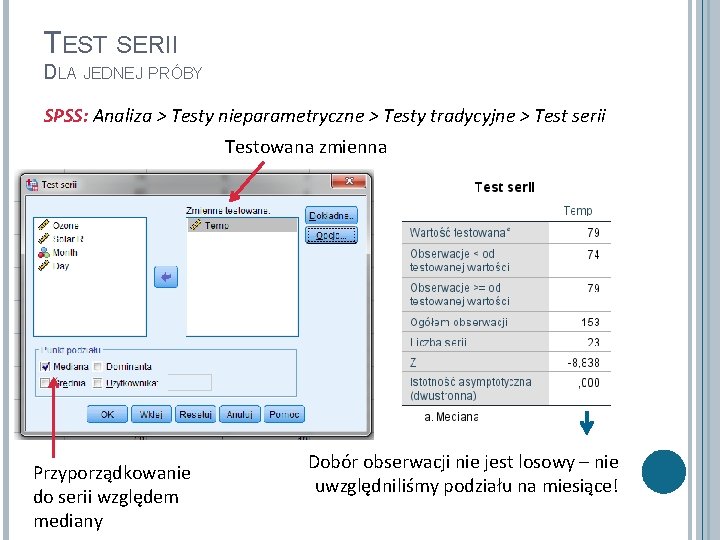 TEST SERII DLA JEDNEJ PRÓBY SPSS: Analiza > Testy nieparametryczne > Testy tradycyjne >